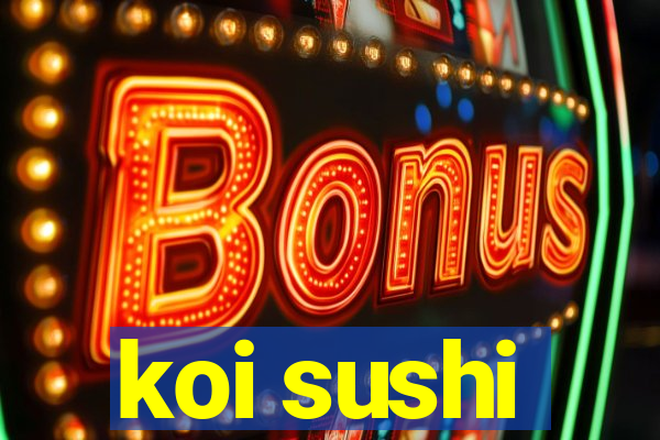 koi sushi